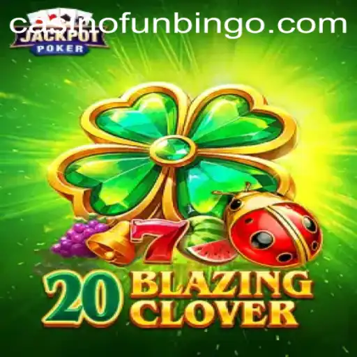 Explore the Thrilling Universe of 20BlazingClover and FunBingo